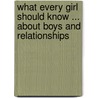 What Every Girl Should Know ... about Boys and Relationships door Mia Carroll