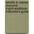 Wildlife & Natural Resource Mgmt-Workbook Instructor's Guide