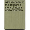 With Kitchener In The Soudan: A Story Of Atbara And Omdurman door George Alfred Henty