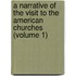 a Narrative of the Visit to the American Churches (Volume 1)