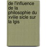 de L'Influence de La Philosophie Du Xviiie Sicle Sur La Lgis door Jean Louis Eugne Lerminier