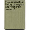 the Ecclesiastical History of England and Normandy, Volume 3 door Ordericus Vitalis