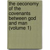 the Oeconomy of the Covenants Between God and Man (Volume 1) door Herman Witsius