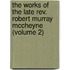the Works of the Late Rev. Robert Murray Mccheyne (Volume 2)