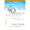 90 Minutes in Heaven: An Inspiring Story of Life Beyond Death by Don Piper