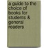 A Guide To The Choice Of Books For Students & General Readers