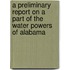 A Preliminary Report on a Part of the Water Powers of Alabama