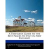 A Traveler's Guide To The Best Places To Visit In New England door Natasha Holt