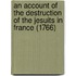 An Account Of The Destruction Of The Jesuits In France (1766)