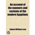An Account Of The Manners And Customs Of The Modern Egyptians