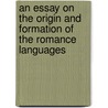 An Essay on the Origin and Formation of the Romance Languages door Sir George Cornewall Lewis