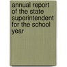 Annual Report of the State Superintendent for the School Year by New York. Dept. Of Public Instruction