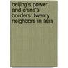 Beijing's Power and China's Borders: Twenty Neighbors in Asia door Bruce A. Elleman