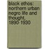 Black Ethos: Northern Urban Negro Life and Thought, 1890-1930