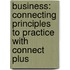 Business: Connecting Principles to Practice with Connect Plus