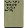 Collections of the Maine Historical Society.  door Society Maine Historica