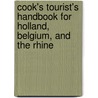 Cook's Tourist's Handbook For Holland, Belgium, And The Rhine door Thomas Cook Ltd