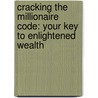 Cracking The Millionaire Code: Your Key To Enlightened Wealth by Robert G. Allen