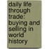 Daily Life Through Trade: Buying and Selling in World History