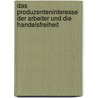 Das Produzenteninteresse Der Arbeiter Und Die Handelsfreiheit door Heinrich Dietzel