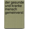 Der gesunde und kranke Mensch gemeinverst door Georg Groddeck