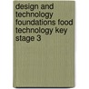 Design and Technology Foundations Food Technology Key Stage 3 door Paul Anderson