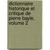 Dictionnaire Historique Et Critique De Pierre Bayle, Volume 2 door Pierre Bayle