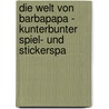 Die Welt von Barbapapa - Kunterbunter Spiel- und Stickerspa by Annette Tison
