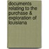 Documents Relating to the Purchase & Exploration of Louisiana