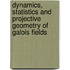 Dynamics, Statistics And Projective Geometry Of Galois Fields