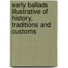 Early Ballads Illustrative of History, Traditions and Customs door Robert Bell