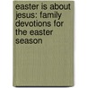 Easter Is about Jesus: Family Devotions for the Easter Season by Mukkove Johnson