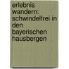 Erlebnis Wandern: Schwindelfrei in den Bayerischen Hausbergen door Heike Von Oettingen