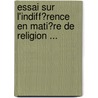 Essai Sur L'Indiff�Rence En Mati�Re De Religion ... door F�Licit� Robert De Lamennais