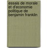 Essais De Morale Et D'Economie Politique De Benjamin Franklin by Edouard Laboulaye