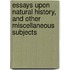 Essays Upon Natural History, And Other Miscellaneous Subjects