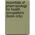 Essentials Of Pharmacology For Health Occupations (Book Only)