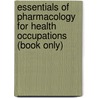 Essentials Of Pharmacology For Health Occupations (Book Only) door Ruth Woodrow