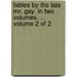 Fables by the Late Mr. Gay. in Two Volumes. ... Volume 2 of 2
