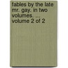 Fables by the Late Mr. Gay. in Two Volumes. ... Volume 2 of 2 door John Gay
