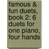 Famous & Fun Duets, Book 2: 6 Duets For One Piano, Four Hands