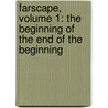 Farscape, Volume 1: The Beginning Of The End Of The Beginning door Rockne S. O'Bannon