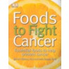 Foods To Fight Cancer: Essential Foods To Help Prevent Cancer door Richard Béliveau