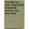 Founded on Fear: Letterfrack Industrial School, War and Exile by Peter Tyrrell