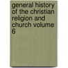 General History of the Christian Religion and Church Volume 6 by August Neander