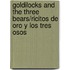 Goldilocks And The Three Bears/Ricitos De Oro Y Los Tres Osos