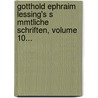 Gotthold Ephraim Lessing's S Mmtliche Schriften, Volume 10... by Gotthold Ephraim Lessing