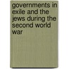 Governments in Exile and the Jews During the Second World War by Jan Lánícek