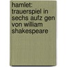 Hamlet: Trauerspiel In Sechs Aufz Gen Von William Shakespeare by Shakespeare William Shakespeare
