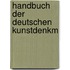 Handbuch Der Deutschen Kunstdenkm